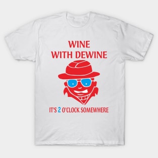 WINE WITH DEWINE T-Shirt